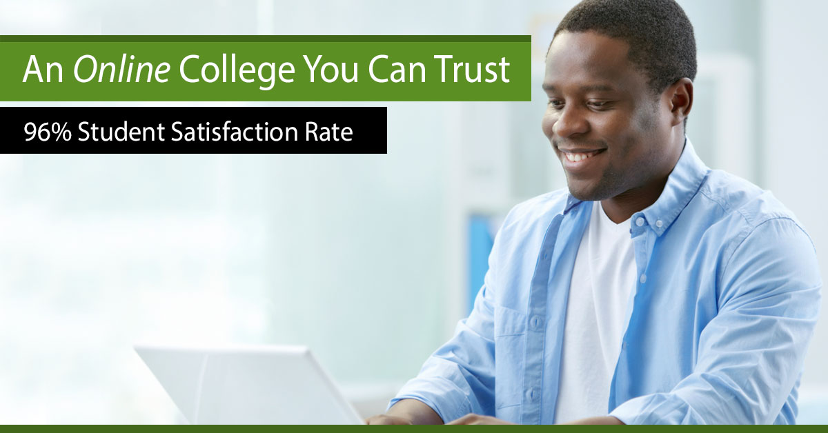 An Online College You Can Trust. 96% Student Satisfaction Rate. Smiling man with laptop. Caption reads: An Online College You Can Trust. 96% Student Satisfaction Rate.